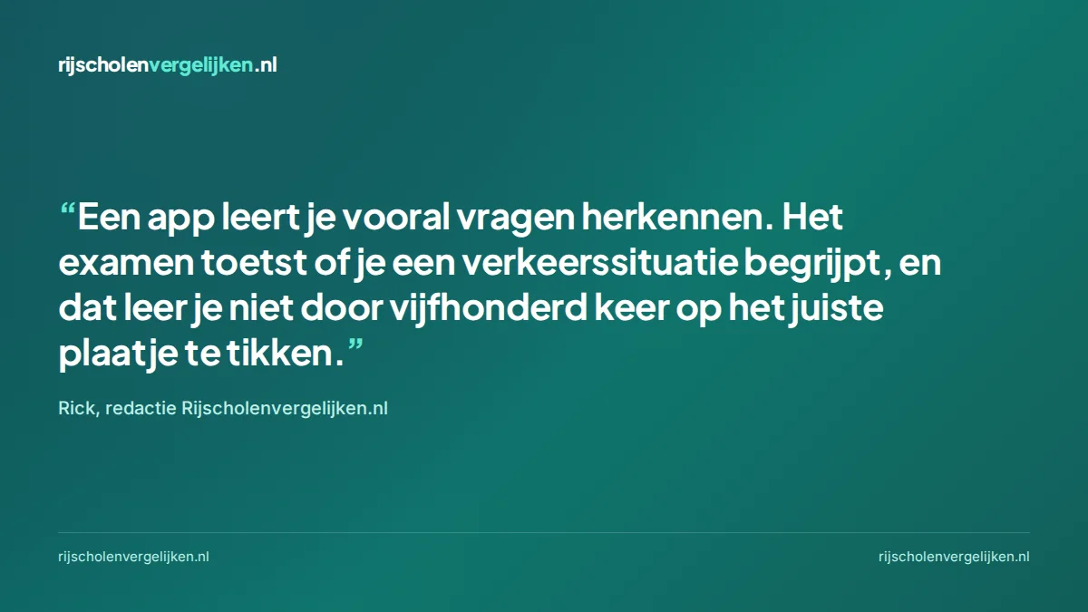 Citaat van Rick, redactie: een app leert je vragen herkennen, het examen toetst of je een verkeerssituatie begrijpt
